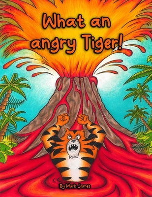 What an angry tiger! by James, Mark