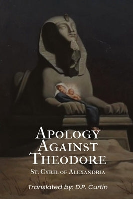 Apology Against Theodore by St Cyril of Alexandria