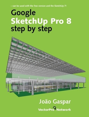 Google SketchUp Pro 8 step by step by Gaspar, Joao