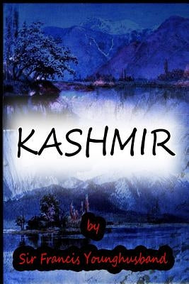 Kashmir by Younghusband, Sir Francis