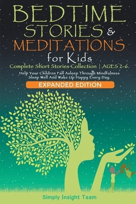 Bedtime Stories & Meditations for Kids. 2-in-1. Complete Short Stories Collection ● Ages 2-6. Help Your Children Fall Asleep Through Mindfulness by Team, Simply Insight