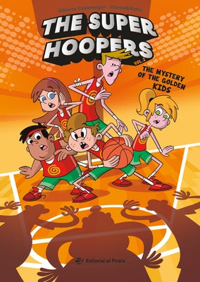 The Mystery of the Golden Kids: The Super Hoopers 2 Volume 2 by Palma, Pepe