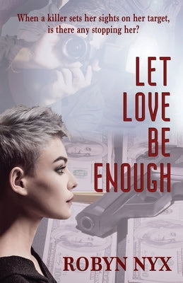 Let Love Be Enough by Nyx, Robyn