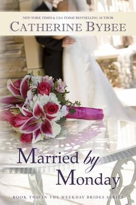Married by Monday by Bybee, Catherine