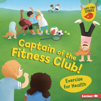 Captain of the Fitness Club!: Exercise for Health by Bellisario, Gina