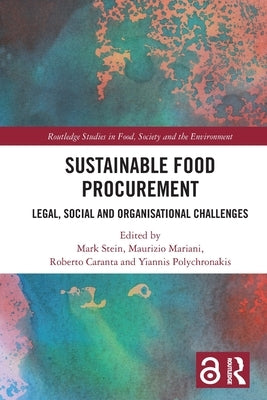 Sustainable Food Procurement: Legal, Social and Organisational Challenges by Stein, Mark