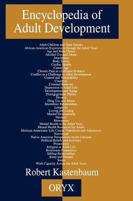 Encyclopedia of Adult Development by Kastenbaum, Robert