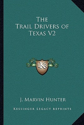 The Trail Drivers of Texas V2 by Hunter, J. Marvin