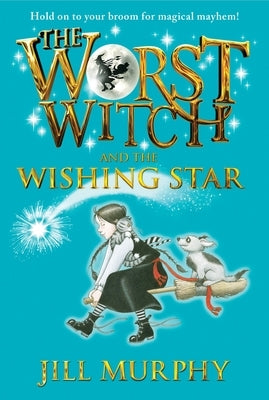 The Worst Witch and the Wishing Star by Murphy, Jill