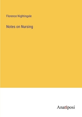 Notes on Nursing by Nightingale, Florence
