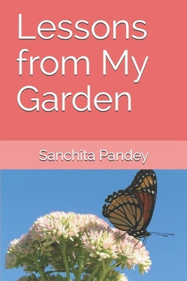 Lessons from My Garden by Pandey, Sanchita