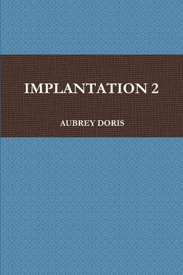 Implantation 2 by Doris, Aubrey