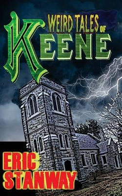 Weird Tales of Keene by Stanway, Eric