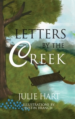 Letters by the Creek by Hart, Julie