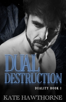 Dual Destruction by Hawthorne, Kate