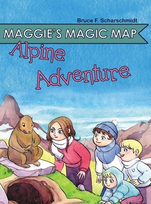 Maggie's Magic Map: Alpine Adventure by Scharschmidt, Bruce F.