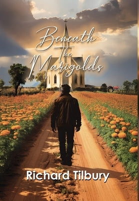 Beneath the Marigolds by Tilbury, Richard