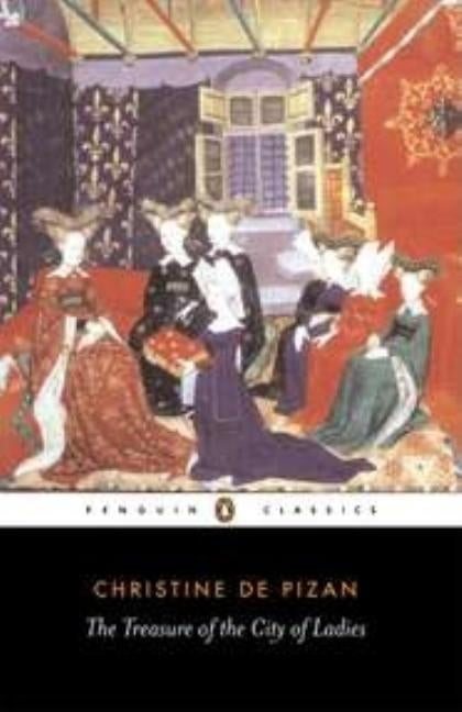 The Treasure of the City of Ladies by De Pizan, Christine