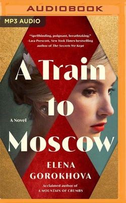 A Train to Moscow by Gorokhova, Elena