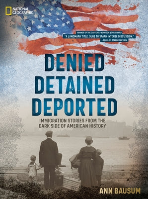 Denied, Detained, Deported (Updated Edition): Immigration Stories from the Dark Side of American History by Bausum, Ann