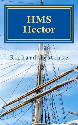 HMS Hector: A Charles Mullins Novel by Testrake, Richard