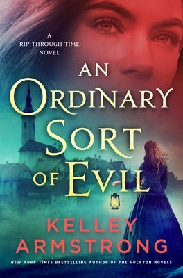 An Ordinary Sort of Evil: A Rip Through Time Novel by Armstrong, Kelley