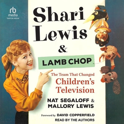Shari Lewis and Lamb Chop: The Team That Changed Children's Television by Lewis, Mallory