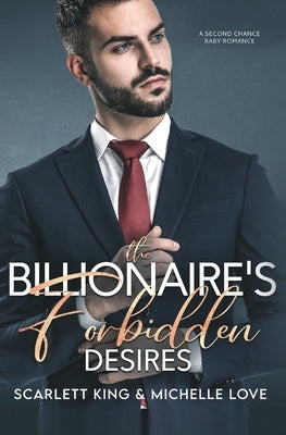The Billionaire's Forbidden Desires: Second Chance Baby Romance by King, Scarlett