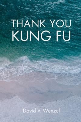 Thank You Kung Fu by Wenzel, David V.