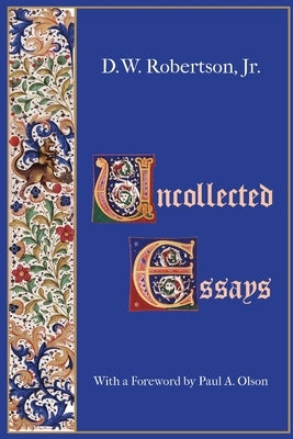Uncollected Essays by Robertson, D. W.