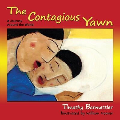 The Contagious Yawn: A Journey Around the World by Barmettler, Tim