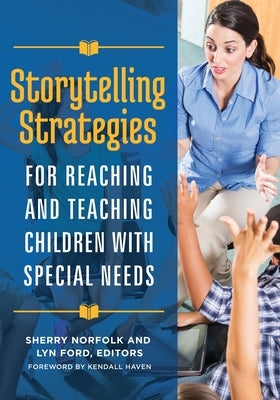 Storytelling Strategies for Reaching and Teaching Children with Special Needs by Haven, Kendall