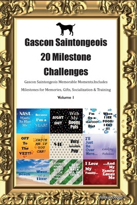 Gascon Saintongeois 20 Milestone Challenges Gascon Saintongeois Memorable Moments. Includes Milestones for Memories, Gifts, Socialization & Training V by Doggy, Todays