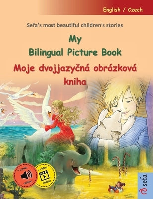 My Bilingual Picture Book - Moje dvojjazyčn? obr?zkov? kniha (English / Czech): Sefa's most beautiful children's stories in one volume, with onli by Renz, Ulrich