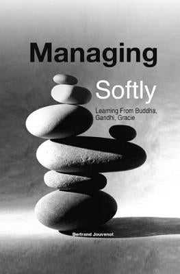 Managing Softly by Jouvenot, Bertrand