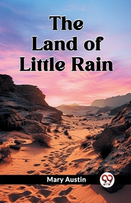 The Land of Little Rain by Austin, Mary