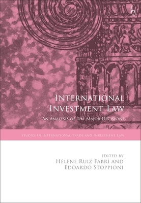 International Investment Law: An Analysis of the Major Decisions by Ruiz Fabri, Hélène