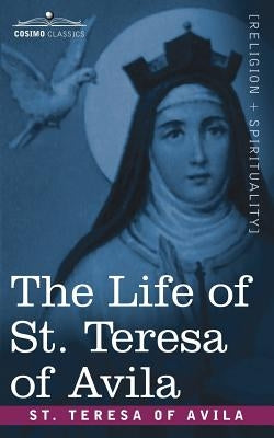 The Life of St. Teresa of Avila by St Teresa of Avila