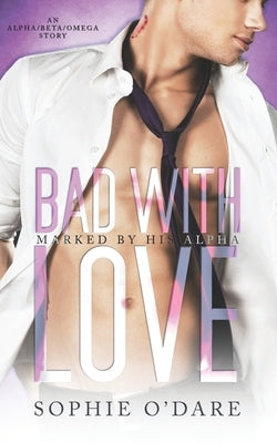 Bad With Love: M/M Omegaverse Romance by Forester, Lyn