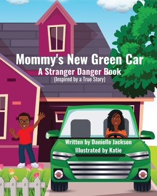 Mommy's New Green Car: A Stranger Danger Book by Jackson, Danielle