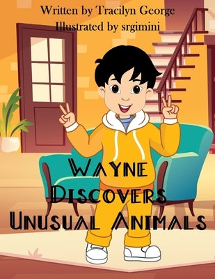 Wayne Discovers Unusual Animals by George, Tracilyn