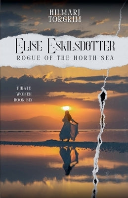 Elise Eskilsdotter.: Rogue of the North Sea by Torgrim, Hilmarj