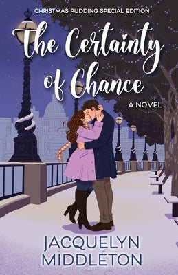 The Certainty of Chance (Christmas Pudding Special Edition) by Middleton, Jacquelyn