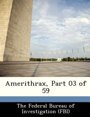 Amerithrax, Part 03 of 59 by The Federal Bureau of Investigation (Fbi