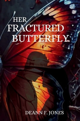 Her Fractured Butterfly by Jones, Deann F.