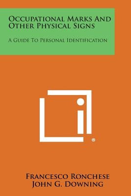 Occupational Marks And Other Physical Signs: A Guide To Personal Identification by Ronchese, Francesco