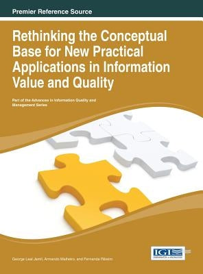 Rethinking the Conceptual Base for New Practical Applications in Information Value and Quality by Jamil, George Leal