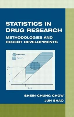 Statistics in Drug Research: Methodologies and Recent Developments by Chow, Shein-Chung