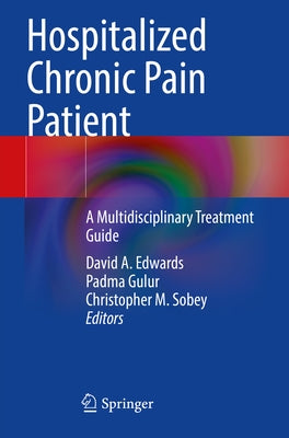 Hospitalized Chronic Pain Patient: A Multidisciplinary Treatment Guide by Edwards, David a.