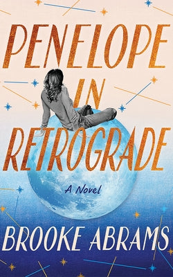 Penelope in Retrograde by Abrams, Brooke